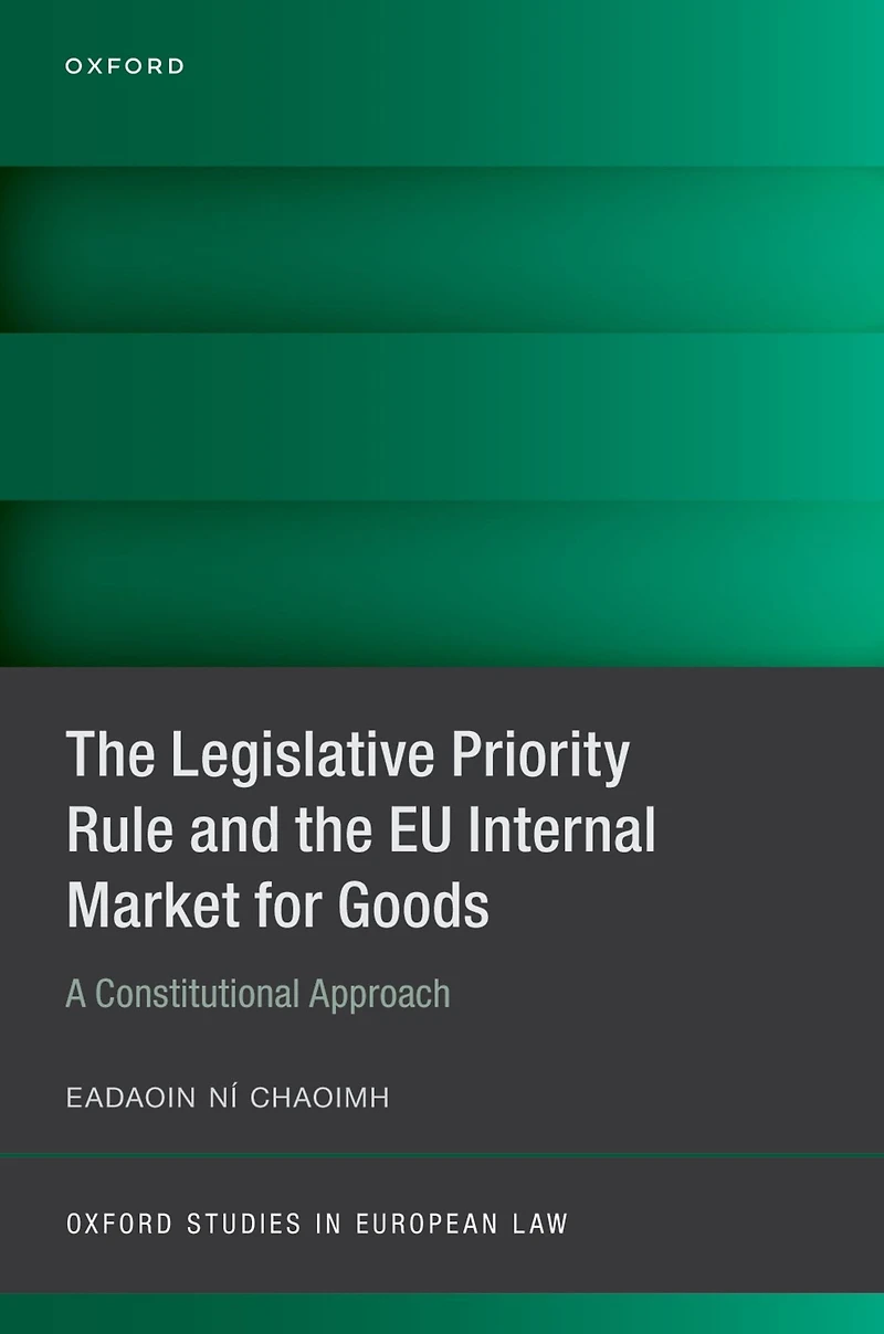 the Legislative Priority Rule and EU Internal Market for Goods: A Constitutional Approach