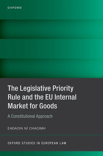 the Legislative Priority Rule and EU Internal Market for Goods: A Constitutional Approach