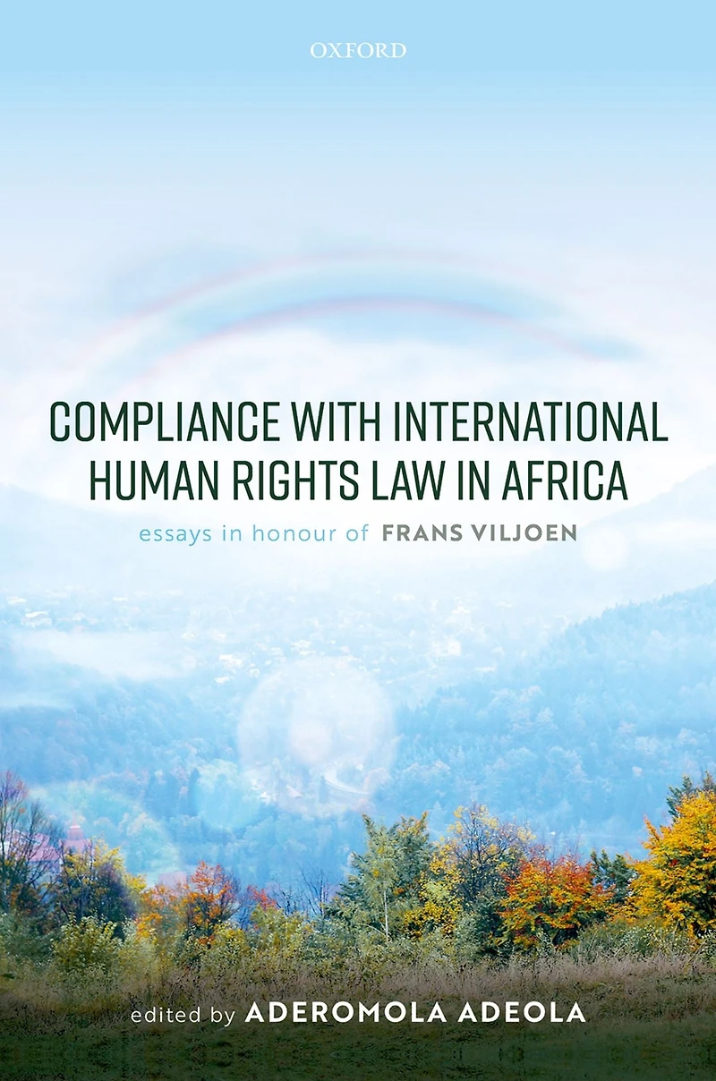 Compliance with International Human Rights Law Africa: Essays Honour of Frans Viljoen