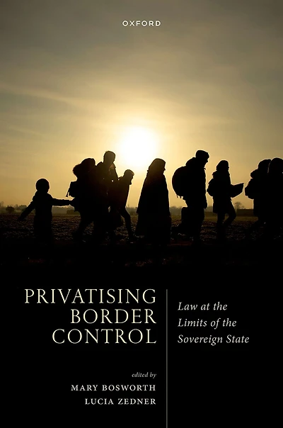 Privatising Border Control: Law at the Limits of Sovereign State