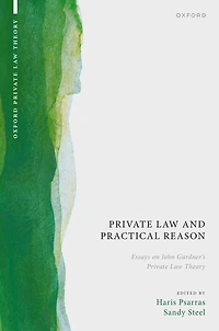 Private Law and Practical Reason: Essays on John Gardner's Theory