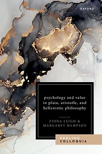 Psychology and Value Plato, Aristotle, Hellenistic Philosophy: The Ninth Keeling Colloquium Ancient Philosophy