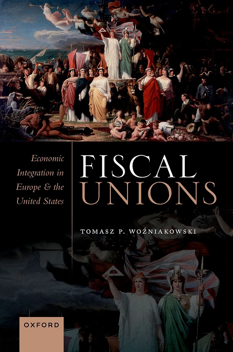 Fiscal Unions: Economic Integration Europe and the United States