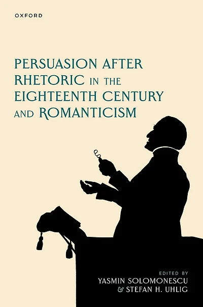 Persuasion after Rhetoric the Eighteenth Century and Romanticism