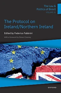 The Law & Politics of Brexit: Volume IV: Protocol on Ireland / Northern