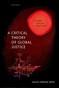 A Critical Theory of Global Justice: The Frankfurt School and World Society