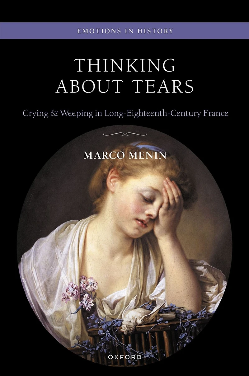 Thinking About Tears: Crying and Weeping Long-Eighteenth-Century France