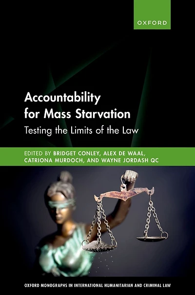 Accountability for Mass Starvation: Testing the Limits of Law