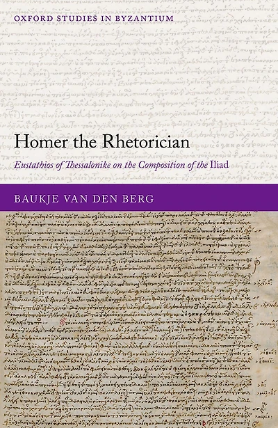 Homer the Rhetorician: Eustathios of Thessalonike on Composition Iliad
