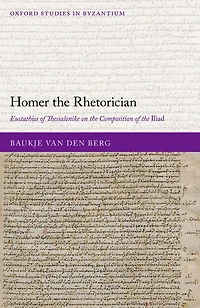 Homer the Rhetorician: Eustathios of Thessalonike on Composition Iliad