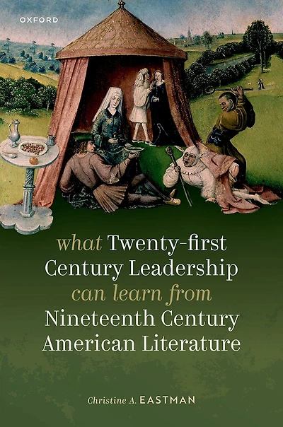 What Twenty-first Century Leadership Can Learn from Nineteenth American Literature