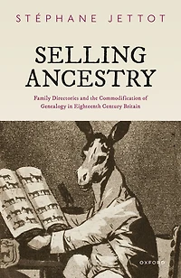 Selling Ancestry: Family Directories and the Commodification of Genealogy Eighteenth Century Britain