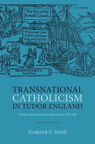 Transnational Catholicism Tudor England: Mobility, Exile, and Counter-Reformation, 1530-1580