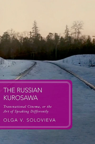 the Russian Kurosawa: Transnational Cinema, or Art of Speaking Differently