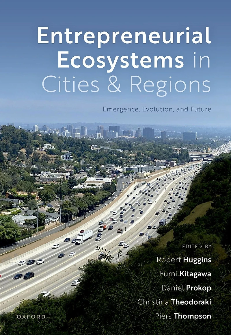 Entrepreneurial Ecosystems Cities and Regions: Emergence, Evolution, Future