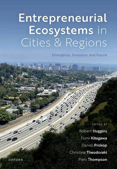 Entrepreneurial Ecosystems Cities and Regions: Emergence, Evolution, Future