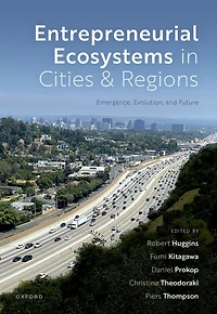 Entrepreneurial Ecosystems Cities and Regions: Emergence, Evolution, Future