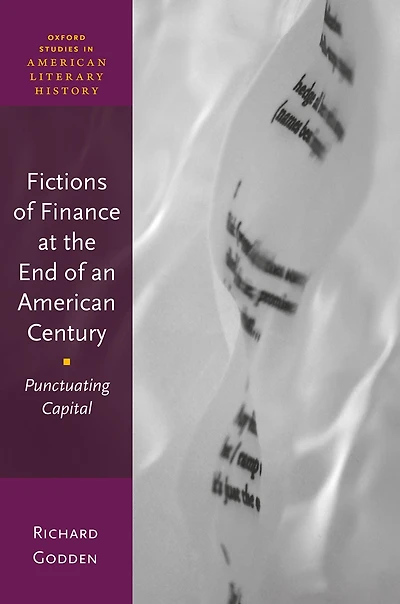 Fictions of Finance at the End an American Century: Punctuating Capital