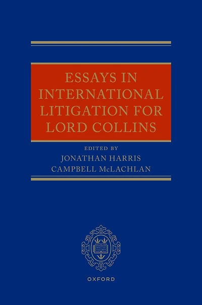 Essays International Litigation for Lord Collins