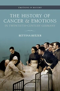 The History of Cancer and Emotions Twentieth-Century Germany