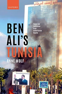 Ben Ali's Tunisia: Power and Contention in an Authoritarian Regime