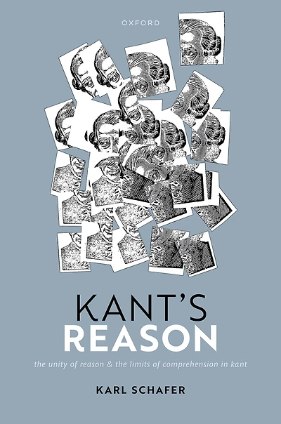 Kant's Reason: the Unity of Reason and Limits Comprehension Kant