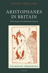 Aristophanes Britain: Old Comedy the Nineteenth Century