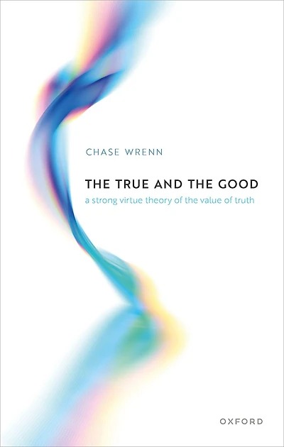 the True and Good: A Strong Virtue Theory of Value Truth