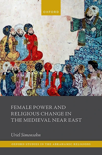 Female Power and Religious Change the Medieval Near East
