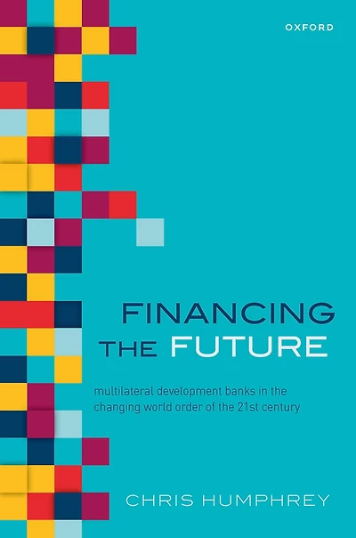 Financing the Future: Multilateral Development Banks Changing World Order of 21st Century