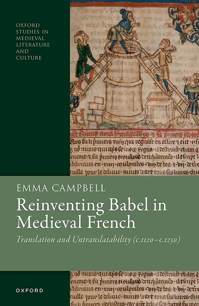 Reinventing Babel Medieval French: Translation and Untranslatability (c. 1120-c. 1250)