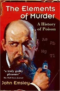The Elements of Murder: A History Poison