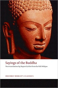 Sayings of the Buddha: New Translations from Pali Nikayas