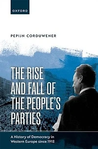 the Rise and Fall of People's Parties: A History Democracy Western Europe since 1918