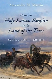 From the Holy Roman Empire to Land of Tsars: One Family's Odyssey, 1768-1870