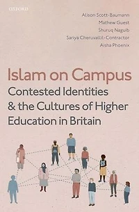 Islam on Campus: Contested Identities and the Cultures of Higher Education Britain
