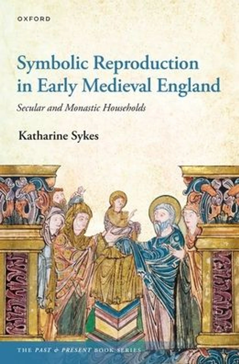 Symbolic Reproduction Early Medieval England: Secular and Monastic Households