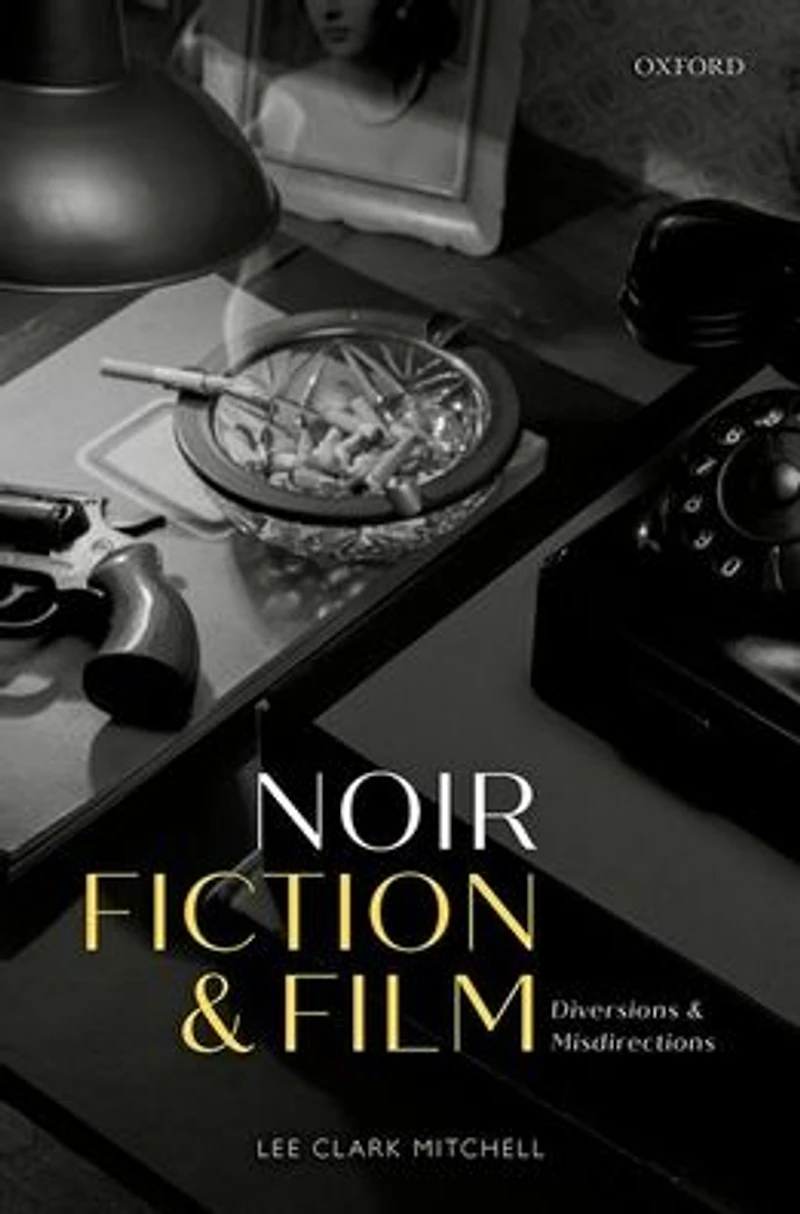 Noir Fiction and Film: Diversions Misdirections