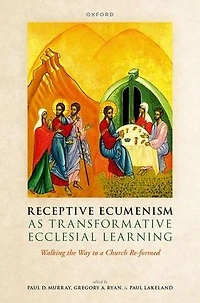 Receptive Ecumenism as Transformative Ecclesial Learning: Walking the Way to a Church Re-formed
