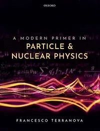 A Modern Primer Particle and Nuclear Physics