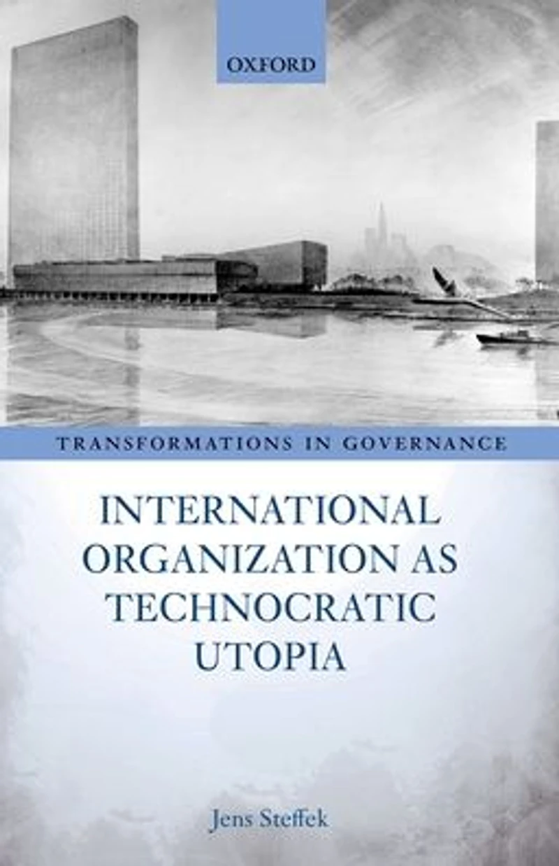 International Organization as Technocratic Utopia