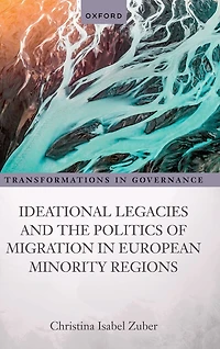 Ideational Legacies and the Politics of Migration European Minority Regions