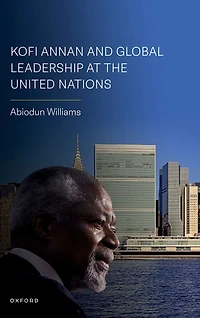 Kofi Annan and Global Leadership at the United Nations