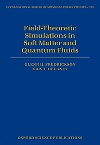 Field-Theoretic Simulations Soft Matter and Quantum Fluids