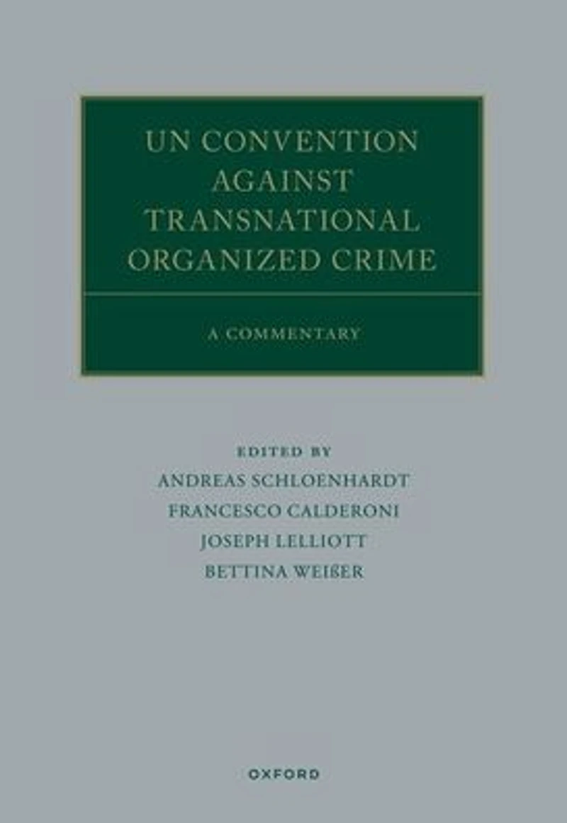 UN Convention against Transnational Organized Crime: A Commentary