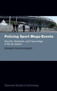 Policing Sport Mega-Events: Security, Spectacle, and Camouflage Rio de Janeiro