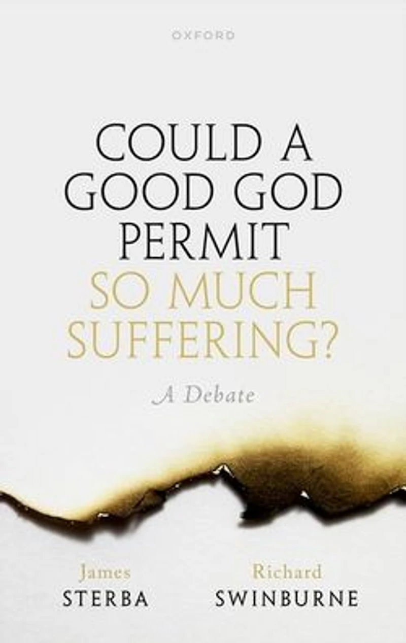 Could A Good God Permit So Much Suffering?: Debate