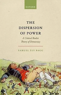 The Dispersion of Power: A Critical Realist Theory Democracy