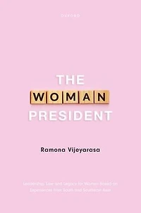 The Woman President: Leadership, law and legacy for Women Based on Experiences from South Southeast Asia