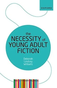 The Necessity of Young Adult Fiction: Literary Agenda